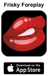 Frisky Foreplay App for iPhone/iPad Available on AppStore